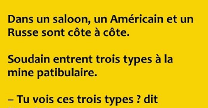 Blague  Dans un saloon, un Américain et un Russe sont côte à côte…