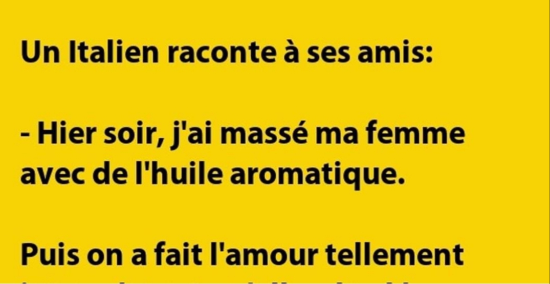 Blague Un Italien raconte à ses amis...